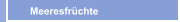 Meeresfrüchte